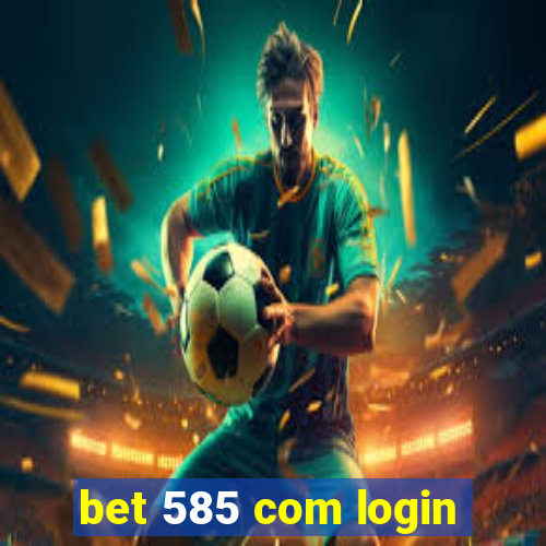 bet 585 com login